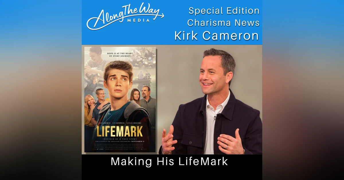 “Making His LifeMark” Kirk Cameron AlongTheWay Special Edition