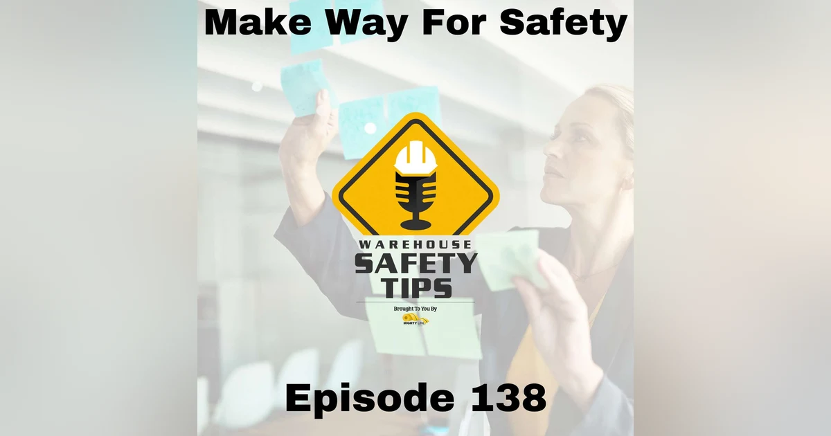S3 Ep138: Warehouse Safety Tips | Episode 138 | Make Way For Safety