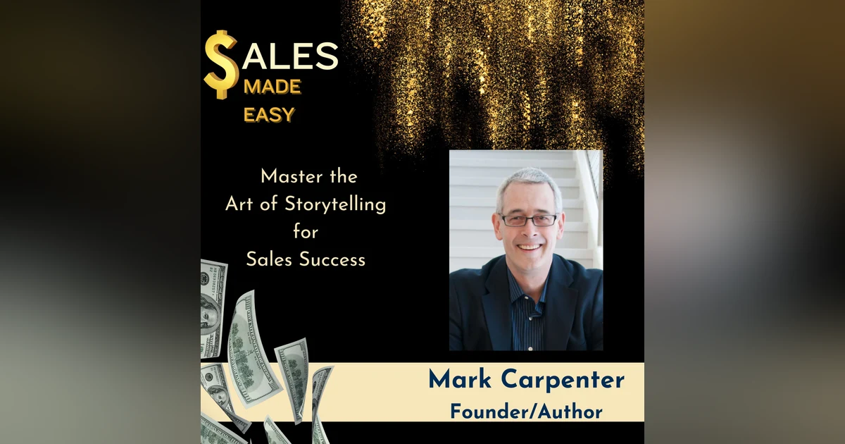 Master the  Art of Storytelling  for  Sales Success with Mark Carpenter