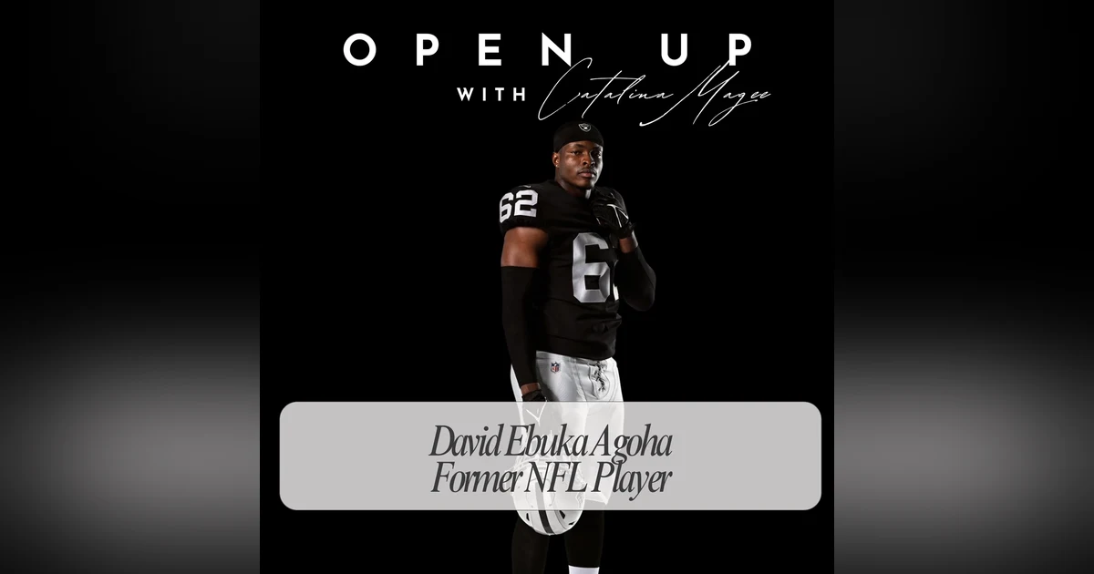 Open Up - Guest: NFL Player David Ebuka Agoha