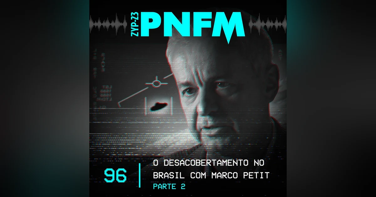 PNFM - EP096 - O Desacobertamento no Brasil Parte 02