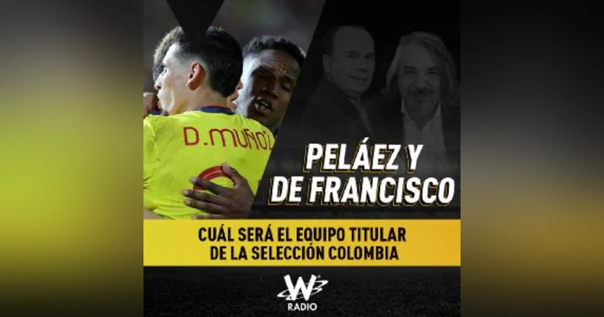 Cuál será el equipo titular de la Selección Colombia