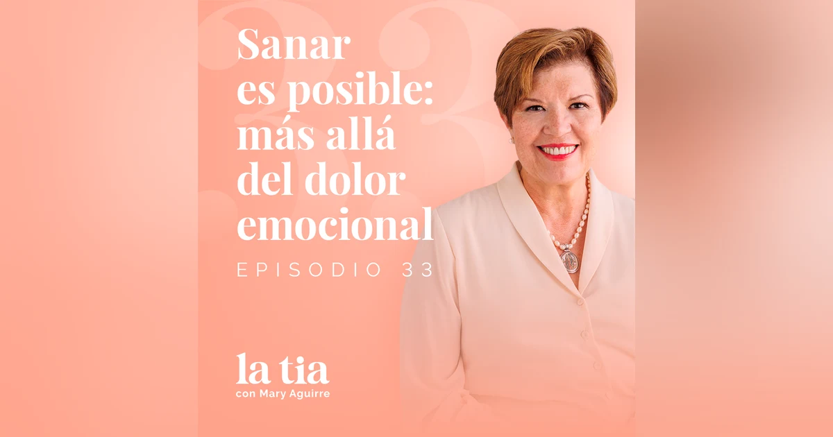 33.- Sanar es posible: más allá del dolor emocional con Amalia Osorio