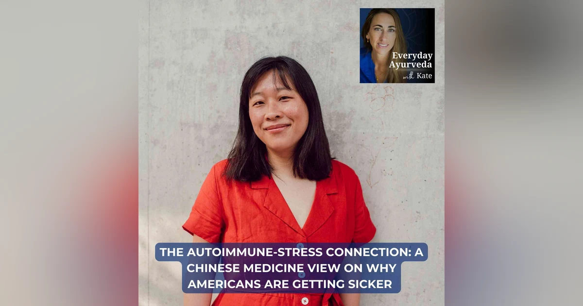 82. The Autoimmune-Stress Connection: A Chinese Medicine View on Why Americans Are Getting Sicker