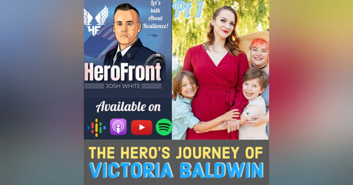 Victoria Baldwin - Tragedy, Trauma, and Adversity: One Woman's Story of Resilience - Ep 30: Pt 1