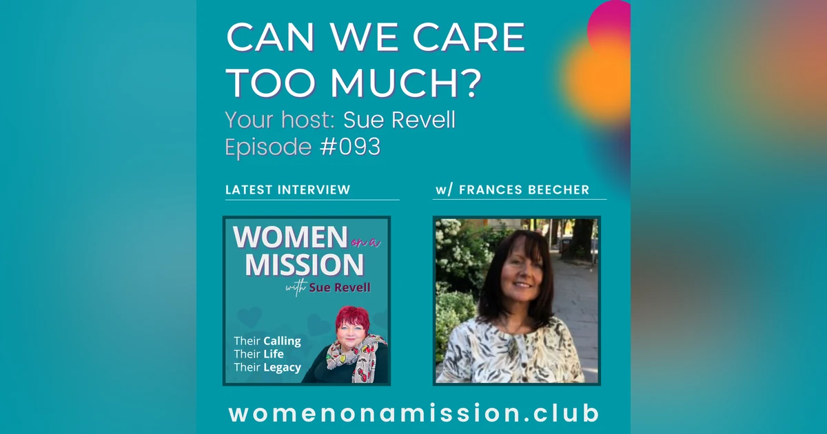 #093: Can We Care Too Much As Leaders? with Frances Beecher
