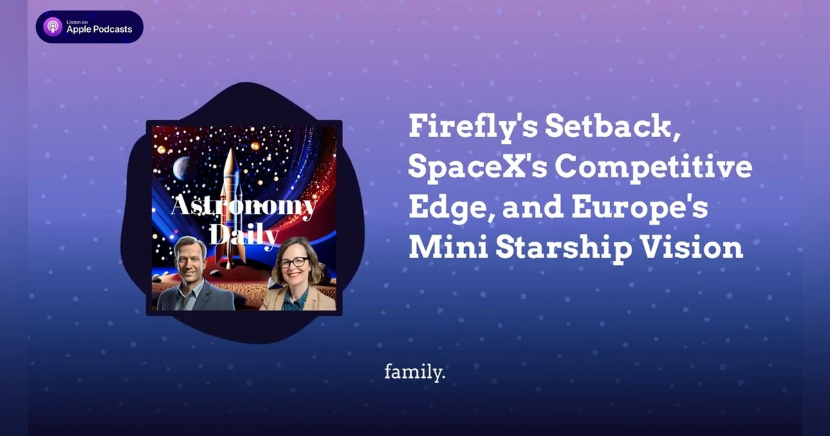 Firefly’s Setback, SpaceX’s Competitive Edge, and Europe’s Mini Starship Vision