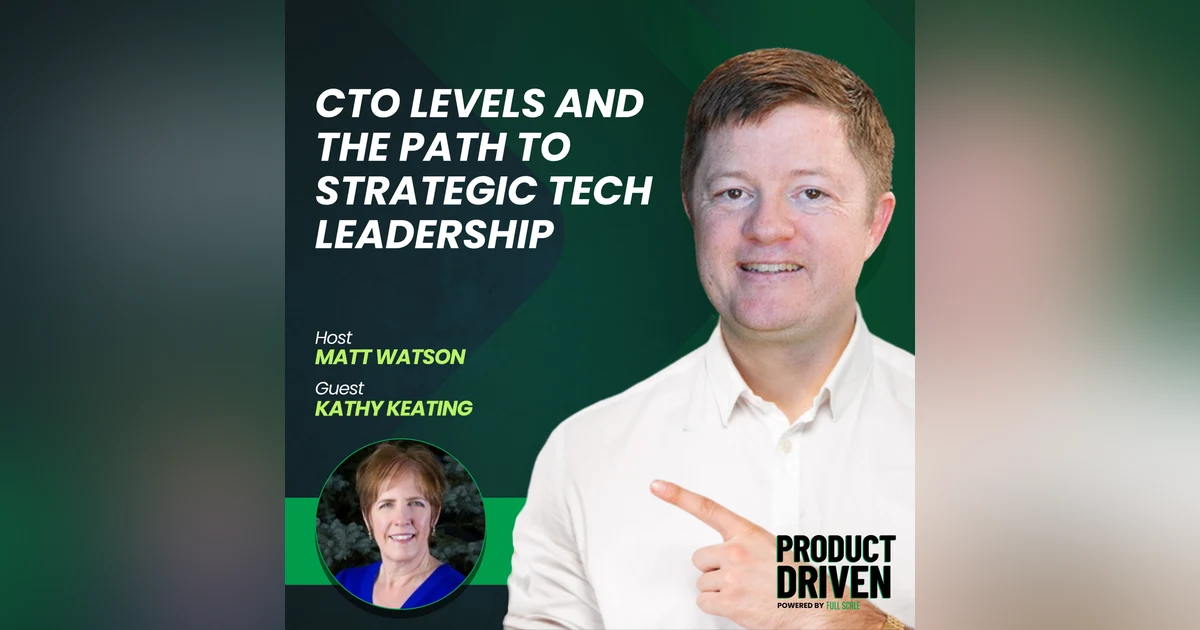 CTO Levels and the Path to Strategic Tech Leadership with Kathy Keating