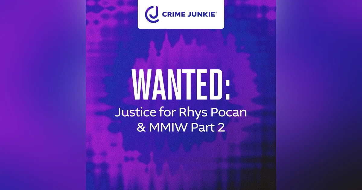 WANTED: Justice for Rhys Pocan & MMIW Part 2