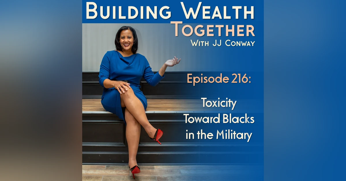 Episode 216: Toxicity Toward Blacks in the Military Part 1
