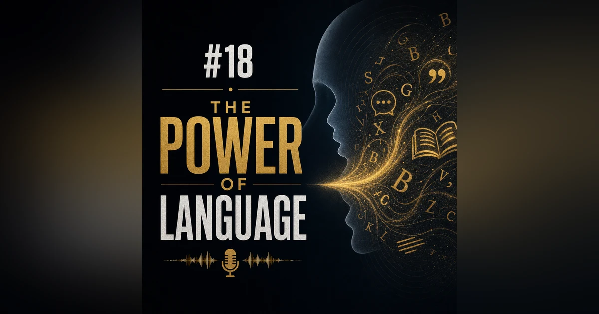 #18 The Power of Language