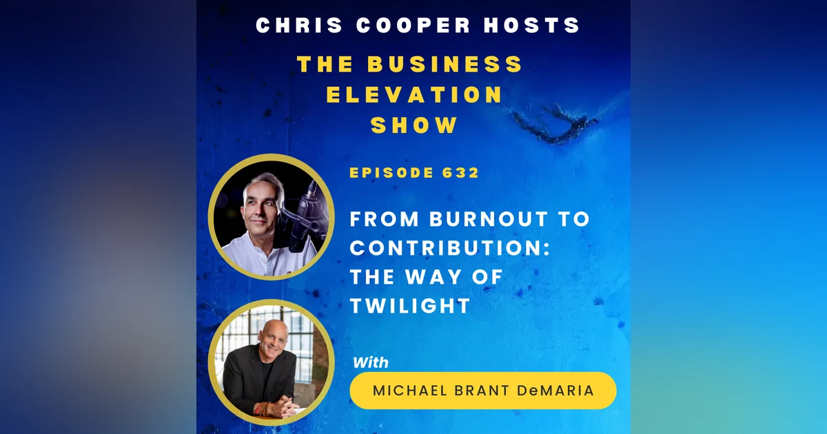 From Burnout to Contribution: The Way of Twilight with Michael Brant DeMaria