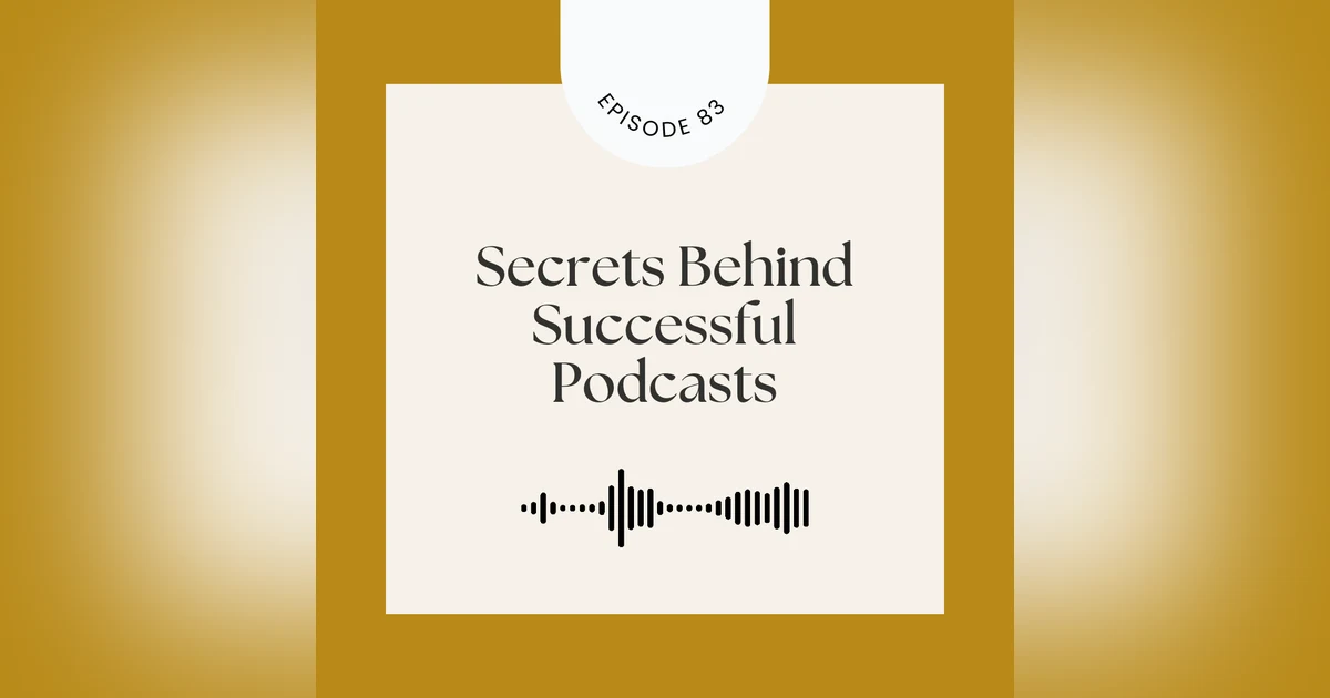 [Episode 83] Secrets Behind Successful Podcasts