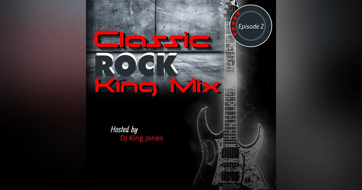 Classic Rock King Mix (Episode 2)