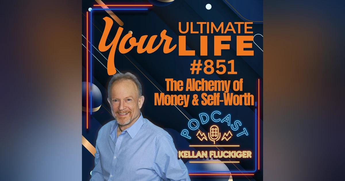 The Alchemy of Money and Self-Worth, 851