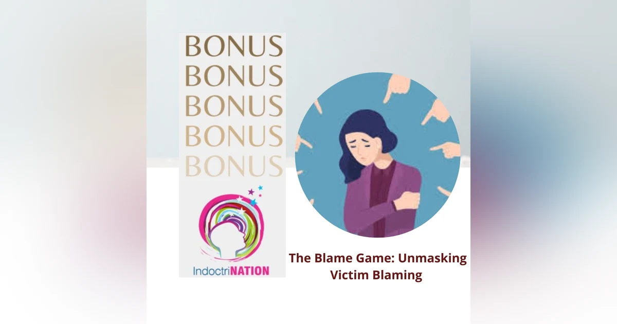 BONUS EPISODE PREVIEW: The Blame Game: Unmasking Victim Blaming
