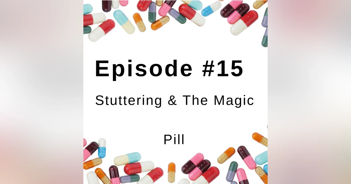 Stuttering & the Magic Pill