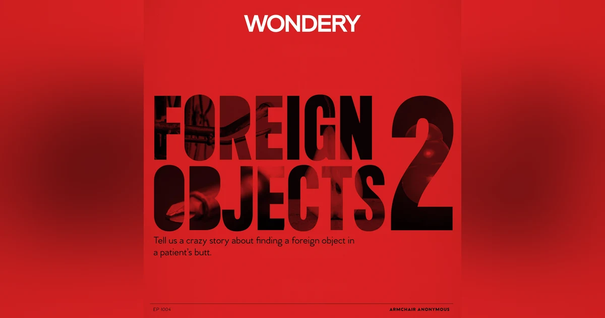 Armchair Anonymous: Foreign Object in Butt II