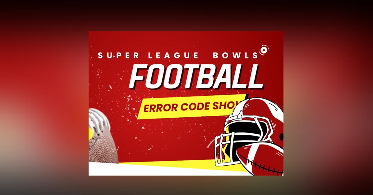 The Super Bowl Matchup NO ONE wants - Error Code 205