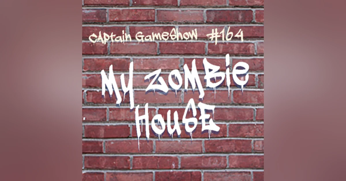 Episode 164: My Zombie House