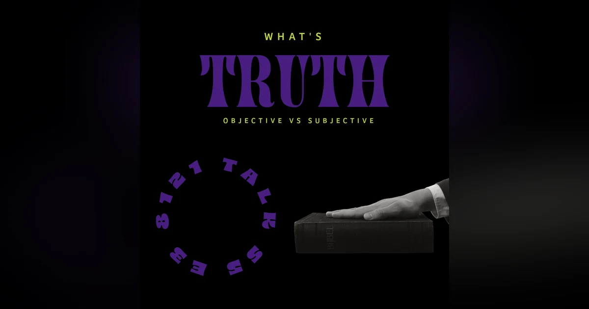 Is Your Truth Objective or Subjective?
