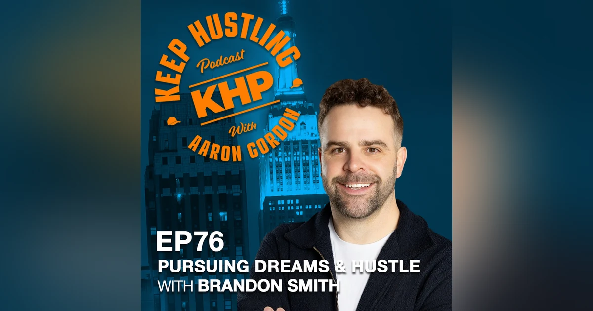 Pursuing Dreams and Hustle with Brandon Smith