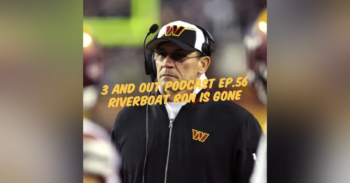 3 and Out Podcast Ep.56- Riverboat Ron is Gone