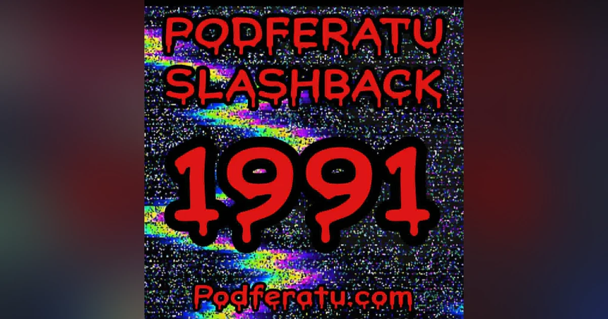 Episode 190: Podferatu Slashback To 1991