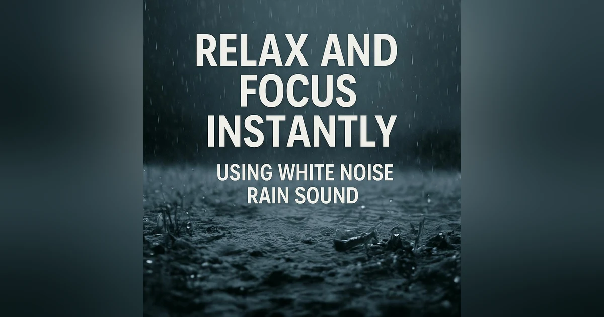 Relax and Focus Instantly Using White Noise Rain Sound