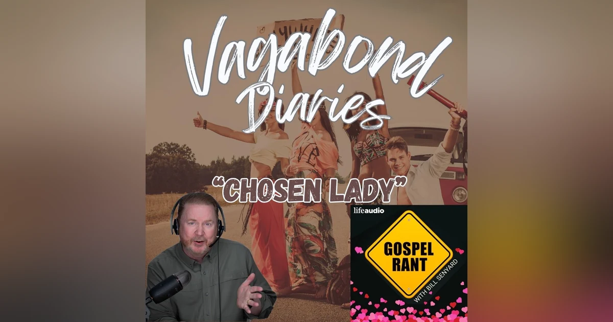 Vagabond Diaries #47: The Chosen Woman