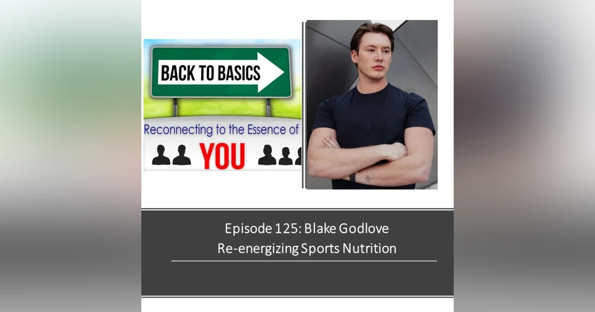 E125: Blake Godlove - Re-energizing Sports Nutrition