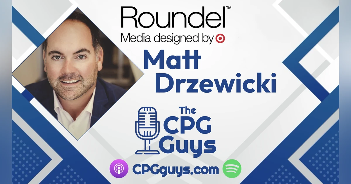 Media & Merchandising Integration with Roundel’s Matt Drzewicki