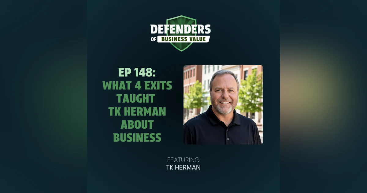 EP 148: What 4 Exits Taught TK Herman About Business