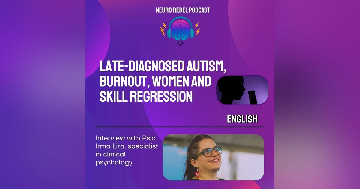 Late-Diagnosed Autism and the Hidden Reality of Skill Regression and Autistic Burnout