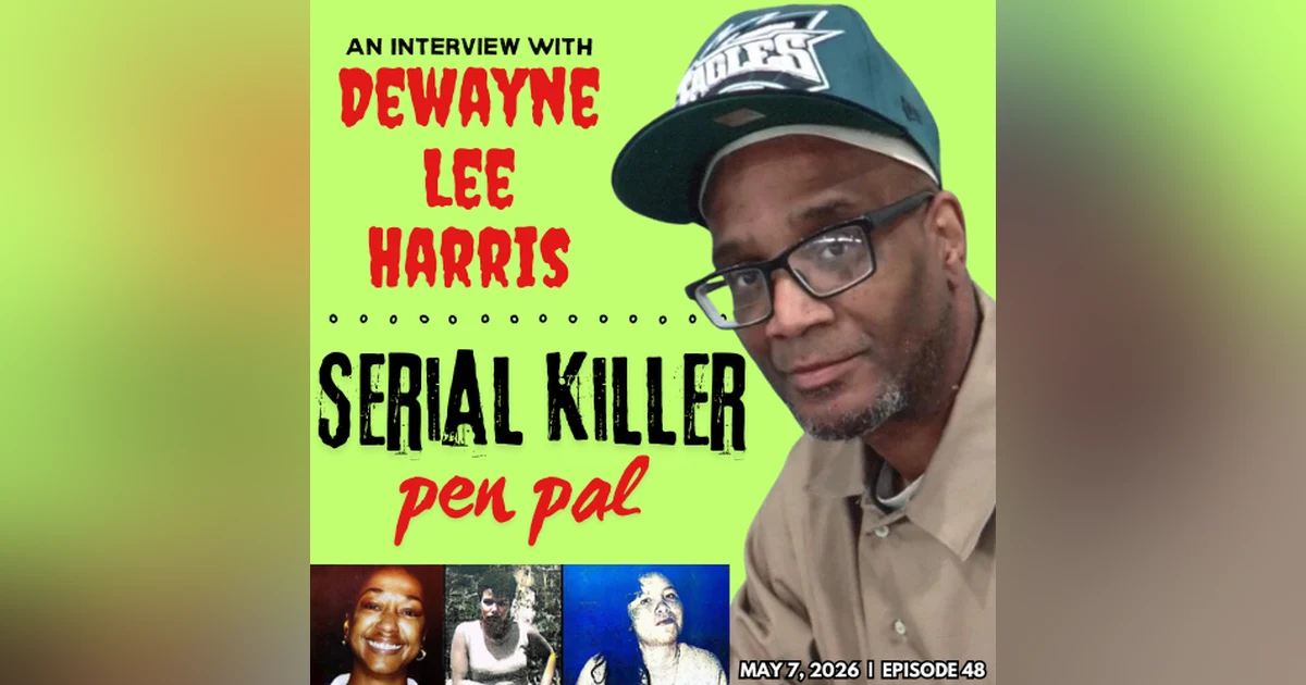 Serial Killer Pen Pal: DeWayne Lee Harris
