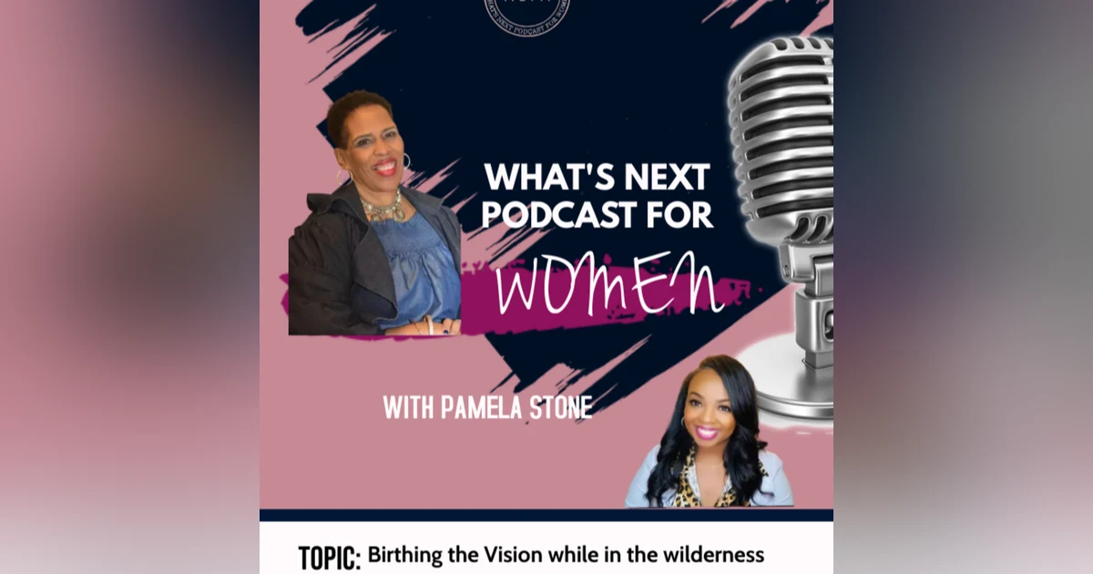 EP 37. Birthing our Vision through the Wilderness with Mamie Saunders