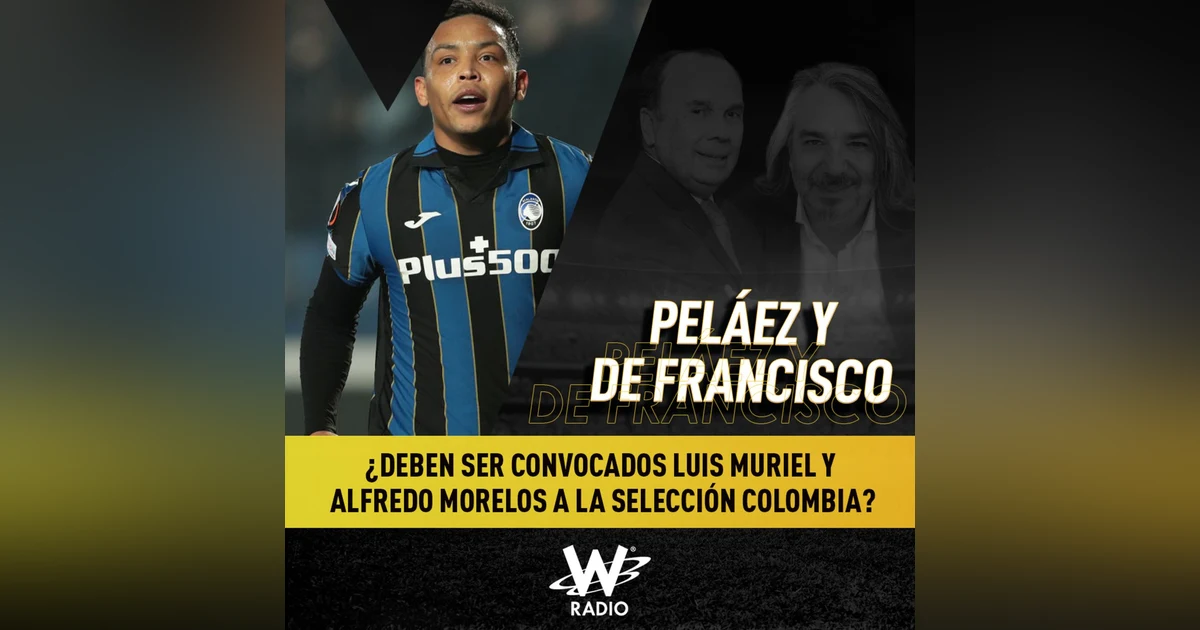 ¿Deben ser convocados Luis Muriel y Alfredo Morelos a la Selección Colombia?