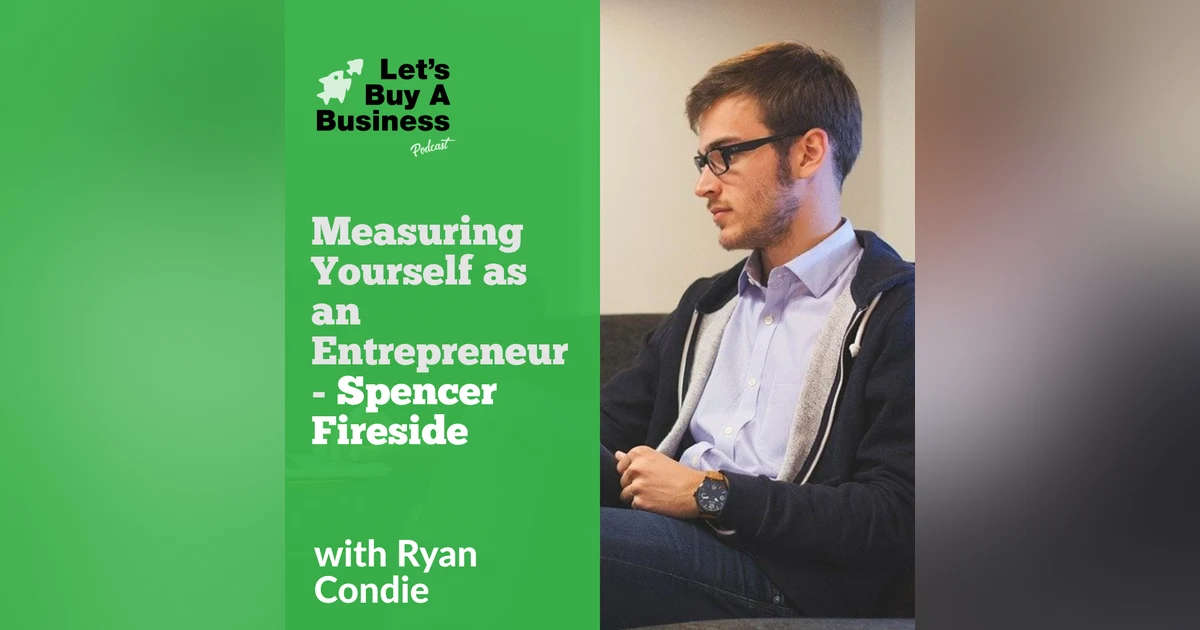 Measuring Yourself as an Entrepreneur - Spencer Fireside