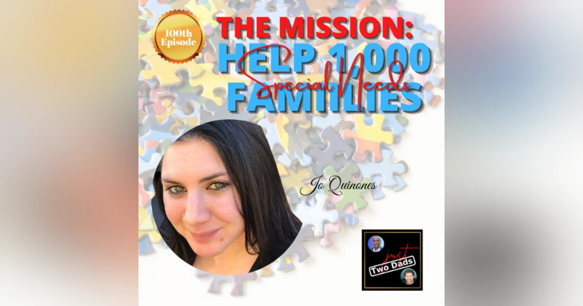 Episode 100: Jo Quinones - The Mission: Help 1,000 Special Needs Families