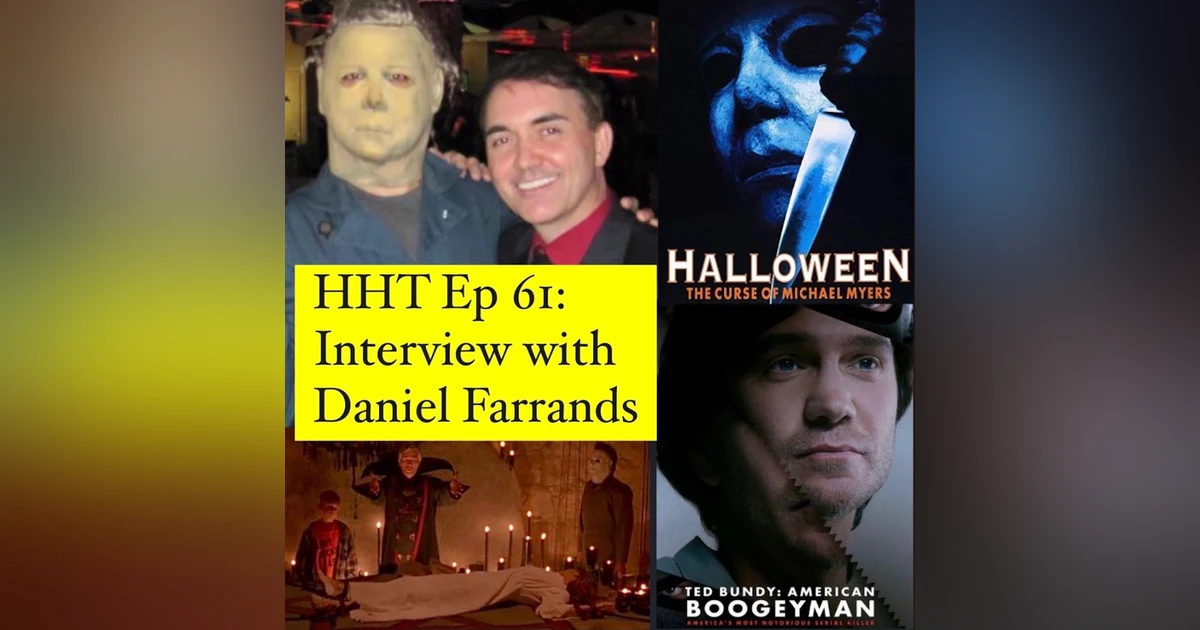 Ep 61: Interview w/Daniel Farrands, "Halloween 6" Writer & "Ted Bundy: American Boogeyman" Writer/Director