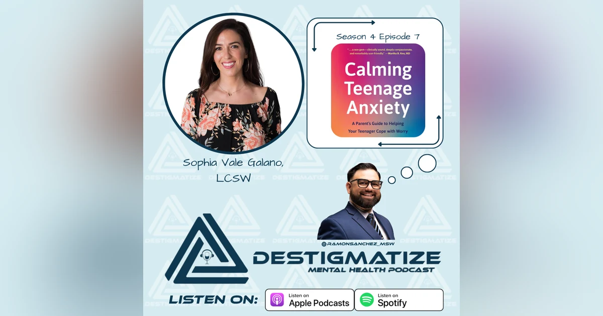 Season 4 Episode 7 - Calming Teenage Anxiety with Sophia Vale Galano, LCSW (Ep. 54)
