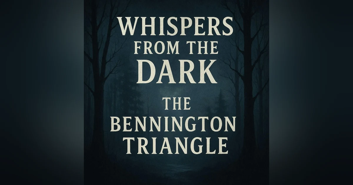 102: The Bennington Triangle: Where the Forest Devours
