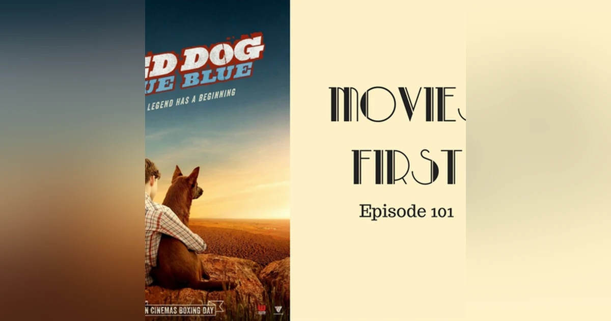 103: Red Dog: True Blue - Movies First with Alex First & Chris Coleman Episode 101