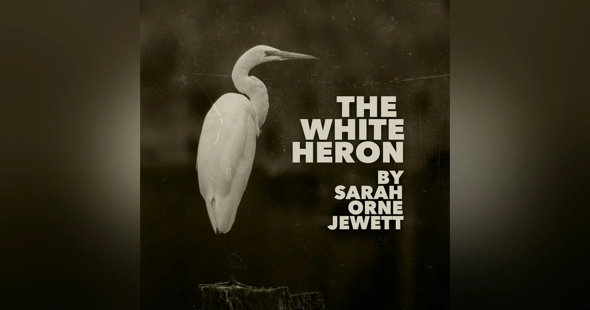 The White Heron–A Classic Short Story by Sarah Orne Jewett