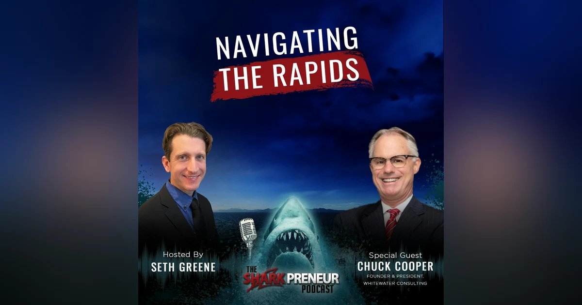 1103: Navigating the Rapids: Guiding Businesses Through Turbulent Waters with Chuck Cooper