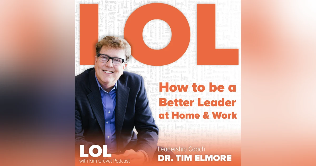 How to be a Better Leader at Home & Work with Dr. Tim Elmore