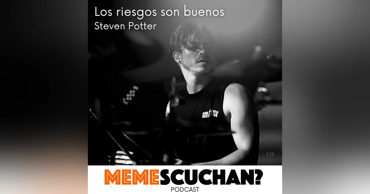 E18 | Los Riesgos son Buenos | Steven Potter