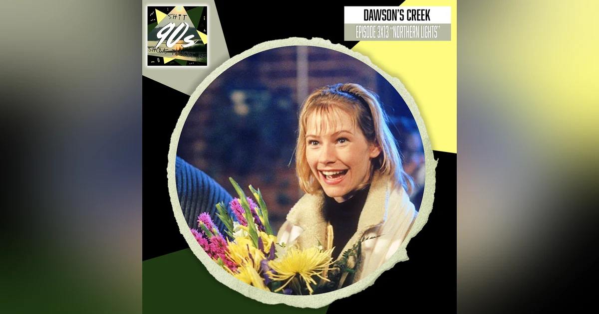 Dawson's Creek: Season 3 Episode 13 - Northern Lights