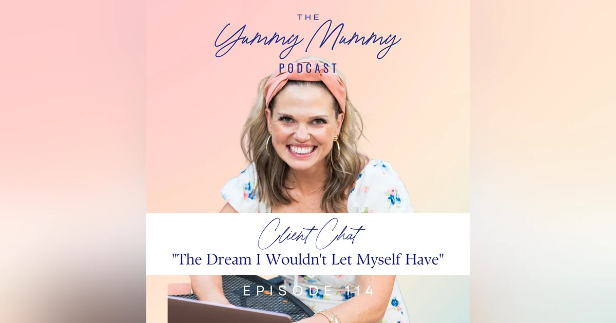 Client Chat: "the dream I wouldn't let myself have" + more!