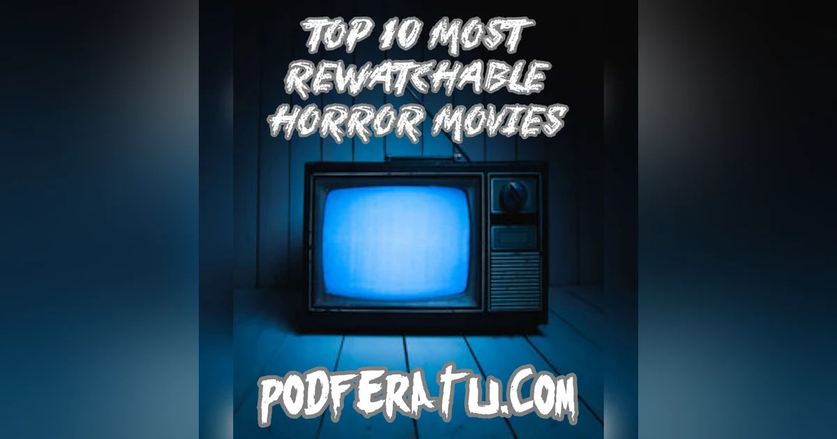 Episode 10: Top 10 Most Rewatchable Horror Movies